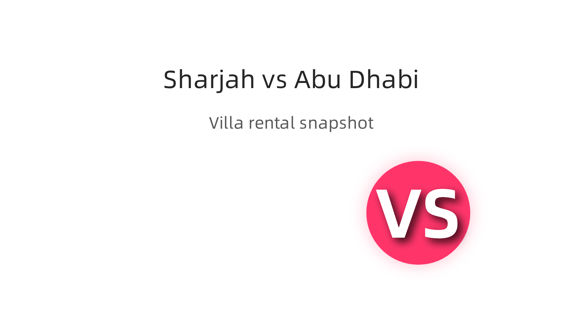 A quick overview comparing the key trends and characteristics of the villa rental markets in Sharjah and Abu Dhabi for 2026.