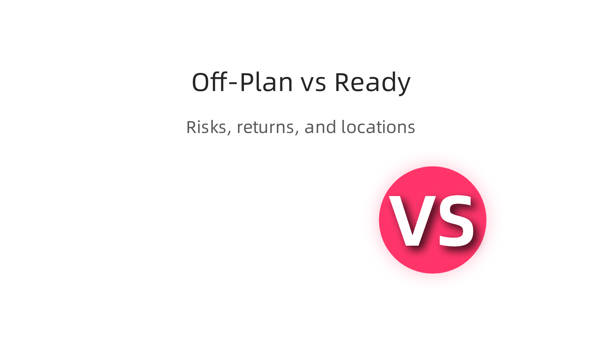 Comparing the characteristics of off-plan and ready properties in Dubai's real estate market.